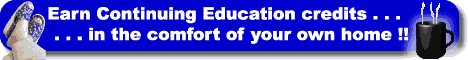 Earn CEU's Continuing Education Units Credits in the comfort of your own home !!